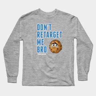 Don't Retarget Me Bro T-Shirt Long Sleeve T-Shirt